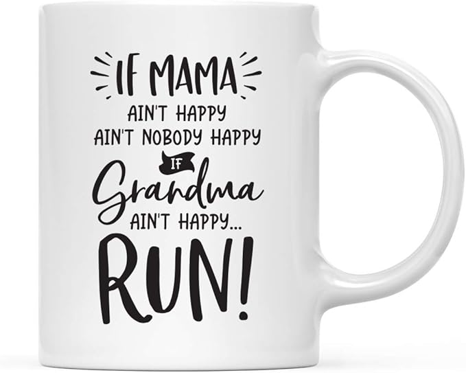 Andaz Press Mother's Day 11oz. Ceramic Coffee Tea Mug Gift for Mom, If Mama Ain't Happy, Ain't Nobody Happy, If Grandma Ain't Happy … Run!, 1-Pack, Birthday Christmas Gift Ideas