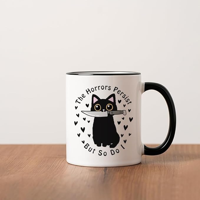 The Horrors Persist But So Do I Funny Black Cat Coffee Mug, Funny Black Cat With Knife Coffee Mug Gift for Friend Coworkers Cup 11oz