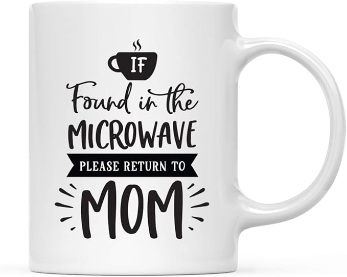 Andaz Press Mother's Day 11oz. Ceramic Coffee Tea Mug Gift for Mom, If Found in the Microwave, Please Return to Mom, 1-Pack, Birthday Christmas Gift Ideas
