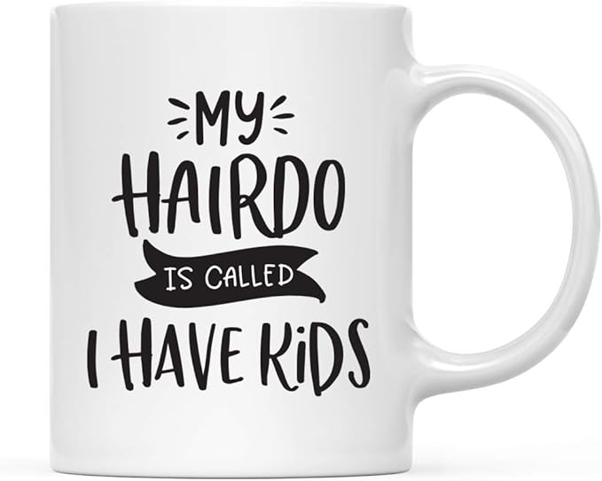 Andaz Press Mother's Day 11oz. Ceramic Coffee Tea Mug Gift for Mom, My Hairdo is Called: “I Have Kids”, 1-Pack, Birthday Christmas Gift Ideas