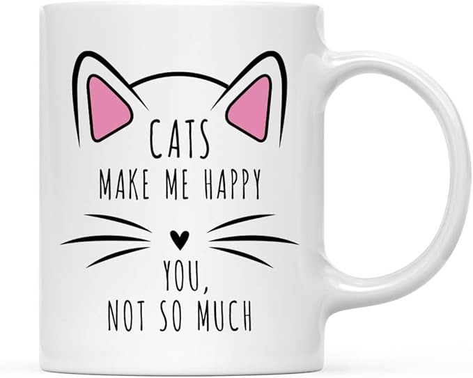 Andaz Press Funny Cat Lover 11oz. Ceramic Coffee Tea Mug, Cats Make Me Happy You, Not So Much, 1-Pack, for Cat Mom, Birthday Christmas Ideas, Includes Box