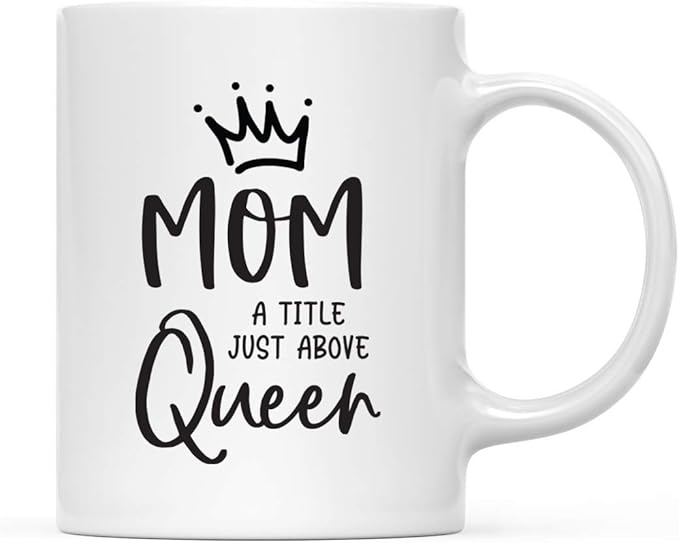 Andaz Press Mother's Day 11oz. Ceramic Coffee Tea Mug Gift for Mom, Mom: A Title Just Above Queen, 1-Pack, Birthday Christmas Gift Ideas