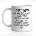 10950 Days Of Me Talking And You Pretending Ceramic Coffee Mug for Women Men, Funny 11oz Happy 30th Anniversary Cup, Funny Wedding Anniversary Birthday Gifts, 30th Year Valentine's Day Present