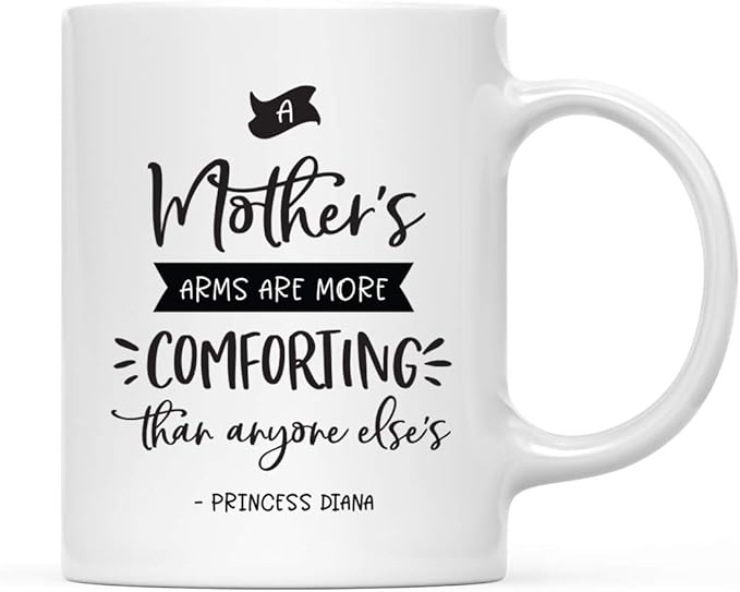 Andaz Press Mother's Day 11oz. Ceramic Coffee Tea Mug Gift for Mom, A Mother's Arms are More Comforting Than Anyone Else's, Princess Diana, 1-Pack, Birthday Christmas Gift Ideas