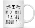 Andaz Press Funny Pet Lover 11oz. Ceramic Coffee Tea Mug, My Cat And I Talk Shit About You, 1-Pack, For Cat Mom, Birthday Christmas Ideas, Includes Box All About Cats