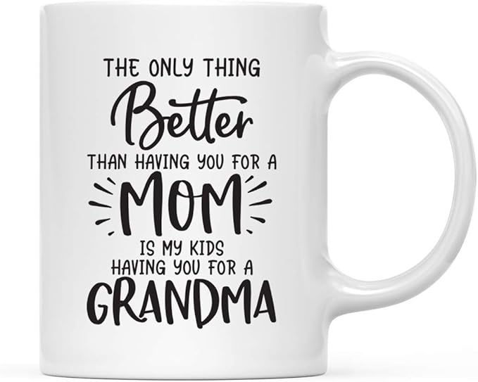 Andaz Press Mother's Day 11oz. Ceramic Coffee Tea Mug Gift for Mom, The Only Thing Better Than Having You for a Mom is My Kids Having You for a Grandma, 1-Pack, Birthday Christmas Gift Ideas