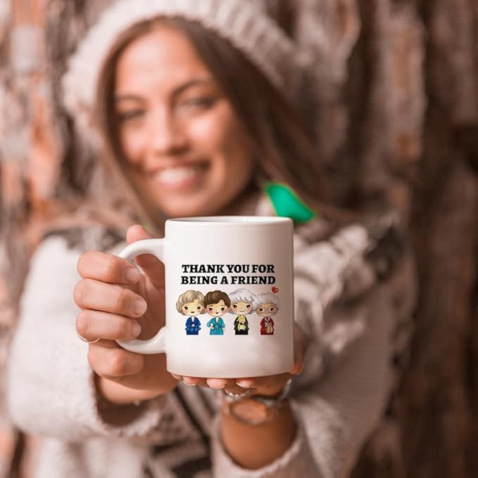 Thank You for Being A Friend Mug, Golden Girls Merchandise, Friendship Gifts for Women Friends Sister, Birthday Christmas Gifts for Her, 11 Oz Coffee Mug Cup