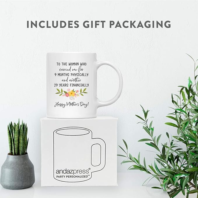 Andaz Press Mother's Day 11oz. Ceramic Coffee Tea Mug Gift for Mom, To the Woman Who Carried Me for 9 Months Physically, and Another 29 Financially, Happy Mother's Day!, 1-Pack