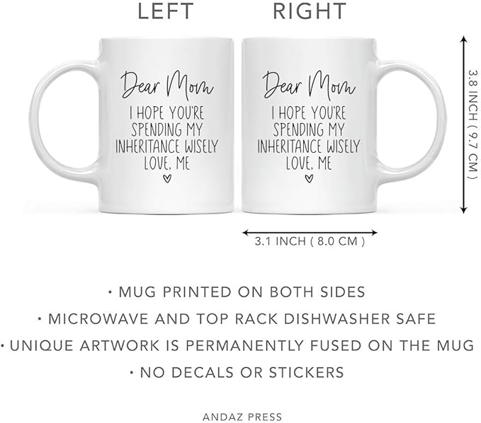 Andaz Press Mother's Day 11oz. Ceramic Coffee Tea Mug Gift for Mom, Dear Mom, I Hope You're Spending My Inheritance Wisely, Love, Me, 1-Pack, Birthday Christmas Gift Ideas