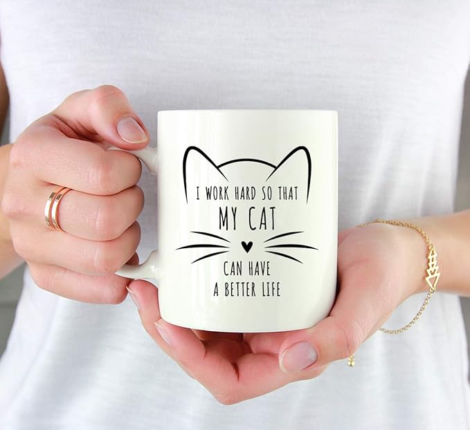 Andaz Press Funny Cat Lover 11oz. Ceramic Coffee Tea Mug, I Work Hard So That My Cat Can Have A Better Life, 1-Pack, for Cat Mom, Birthday Christmas Ideas, Includes Box