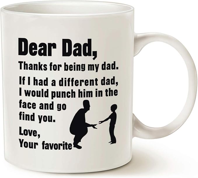 MAUAG Funny Fathers Day for Dad Coffee Mug, Dear Dad, Thanks for Being... Love, Your Favorite Best Gifts for Father Cup, White 11 Oz