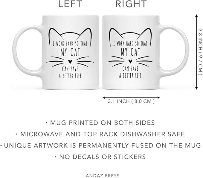 Andaz Press Funny Cat Lover 11oz. Ceramic Coffee Tea Mug, I Work Hard So That My Cat Can Have A Better Life, 1-Pack, for Cat Mom, Birthday Christmas Ideas, Includes Box