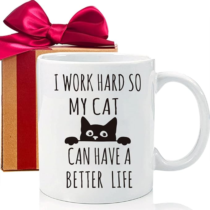 I Work Hard So My Cat Can Have A Better Life Mug - Funny Theme Gifts for Cat Lovers, Boyfriend, Mom, Dad, Co-Worker, Boss - Coffee Mug With Funny Quote for Christmas Birthday