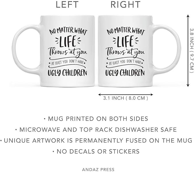 Andaz Press Mother's Day 11oz. Ceramic Coffee Tea Mug Gift for Mom, No Matter What Life Throws At You, At least You Don't Have Ugly Children, 1-Pack, Birthday Christmas Gift Ideas