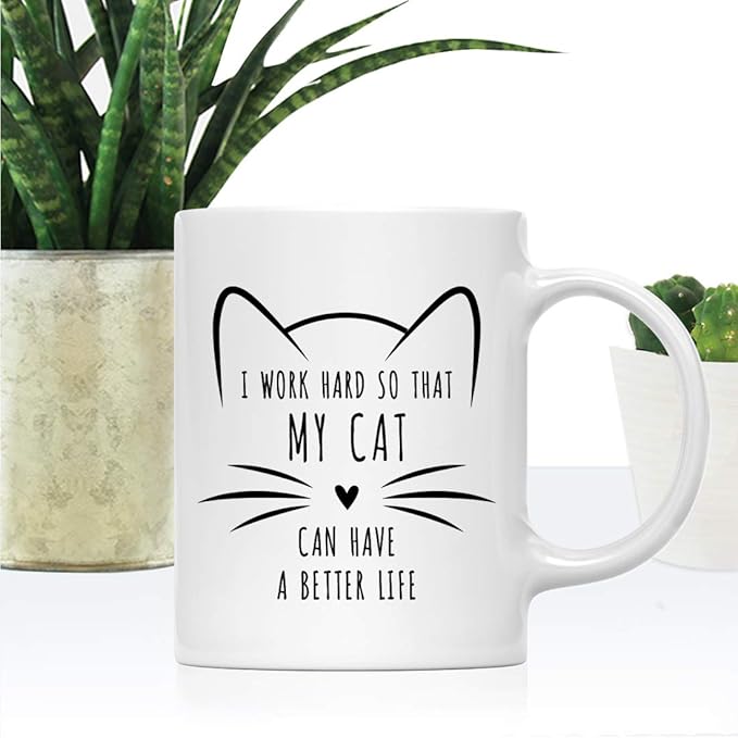 Andaz Press Funny Cat Lover 11oz. Ceramic Coffee Tea Mug, I Work Hard So That My Cat Can Have A Better Life, 1-Pack, for Cat Mom, Birthday Christmas Ideas, Includes Box