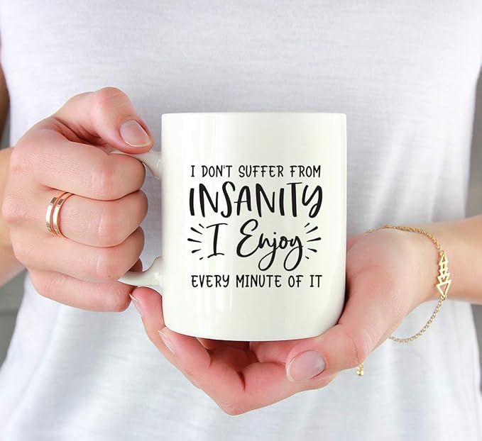 Andaz Press Mother's Day 11oz. Ceramic Coffee Tea Mug Gift for Mom, I Don't Suffer From Insanity, I Enjoy Every Minute of It, 1-Pack, Birthday Christmas Gift Ideas