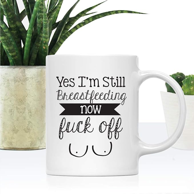 Andaz Press Mother's Day 11oz. Ceramic Coffee Tea Mug Gift for Mom, Yes I'm Still Breastfeeding Now Fuck Off, Boobs Graphic, 1-Pack, Birthday Christmas Gift Ideas