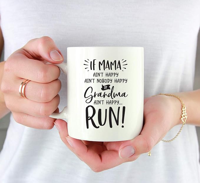 Andaz Press Mother's Day 11oz. Ceramic Coffee Tea Mug Gift for Mom, If Mama Ain't Happy, Ain't Nobody Happy, If Grandma Ain't Happy … Run!, 1-Pack, Birthday Christmas Gift Ideas