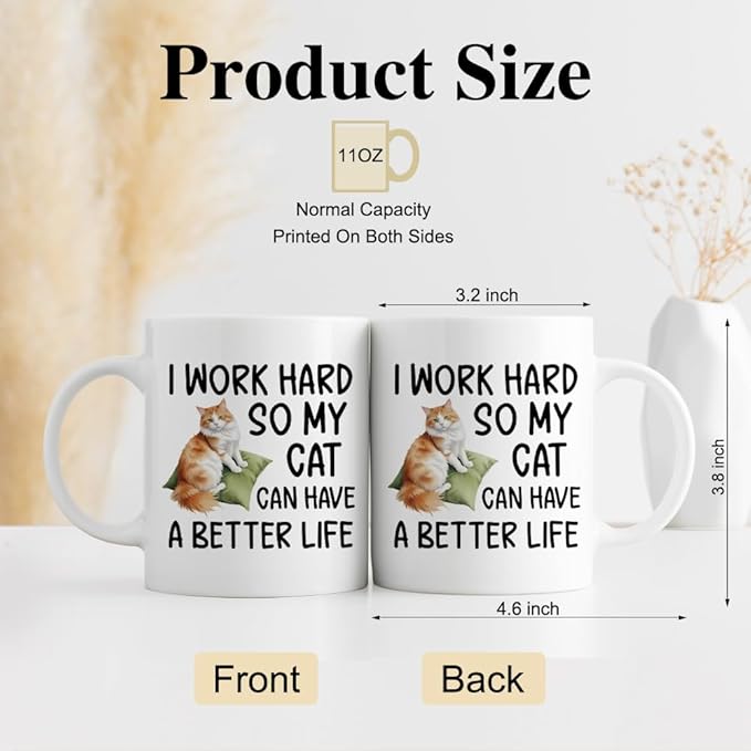DYJYBMY I Work Hard So My Cat Can Have A Better Life Mug, Tea Mug With Funny Quote, Inspirational Birthday Gifts, Christmas Thanksgiving Gifts for Cat Lovers Moms Dads Coworkers Bosses Men Women
