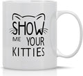 Crazy Bros Tees Show Me Your Kitties - 11oz Ceramic Coffee Mug Cat Lover For Women - Funny Grumpy Cat Mom Gift - Inspirational & Sarcastic Mug Desk Decor For Bosses, Employees, Family And Friends