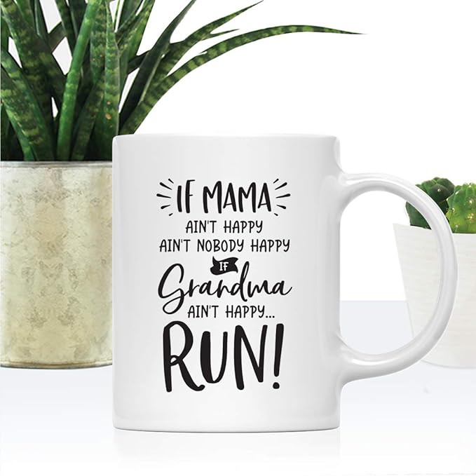 Andaz Press Mother's Day 11oz. Ceramic Coffee Tea Mug Gift for Mom, If Mama Ain't Happy, Ain't Nobody Happy, If Grandma Ain't Happy … Run!, 1-Pack, Birthday Christmas Gift Ideas