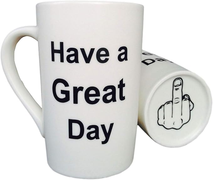 MAUAG Funny Christmas Gifts - Porcelain Coffee Mug Have a Great Day Funny Ceramic Cup White, Best Father's Day and Mother's Day Gag Gift, 15 Oz