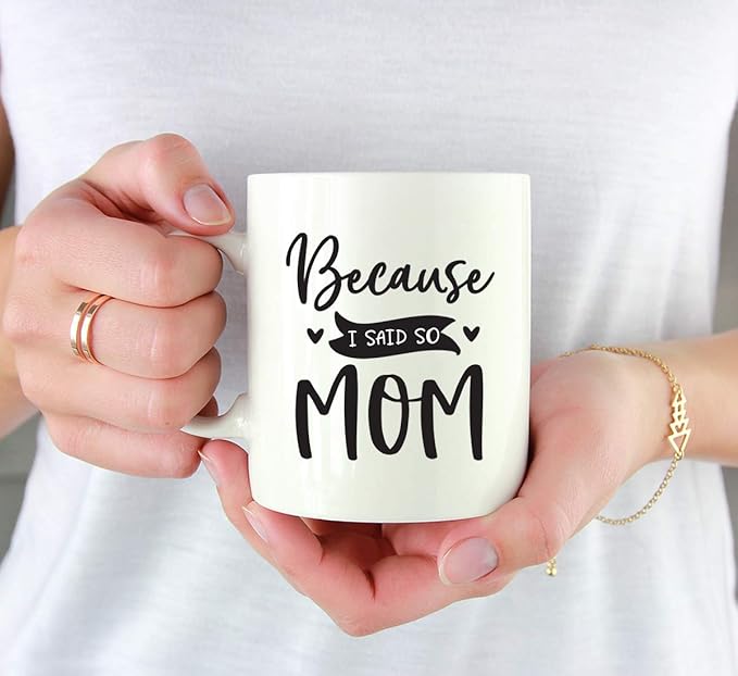 Andaz Press Mother's Day 11oz. Ceramic Coffee Tea Mug Gift for Mom, “Because I Said So.” - Mom, 1-Pack, Birthday Christmas Gift Ideas