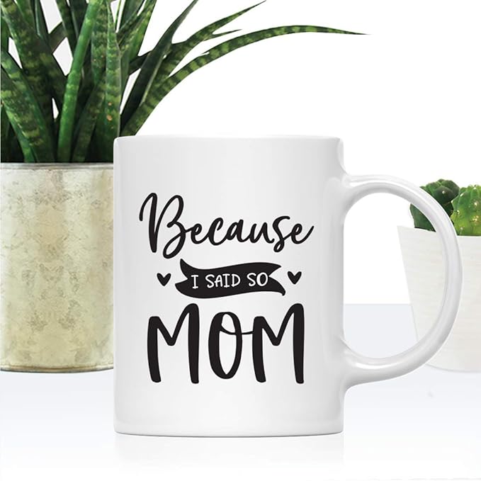 Andaz Press Mother's Day 11oz. Ceramic Coffee Tea Mug Gift for Mom, “Because I Said So.” - Mom, 1-Pack, Birthday Christmas Gift Ideas