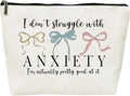 Funny Makeup Bag, Humor Anxiety - Themed Makeup Bag，“I Don’t Struggle with Anxiety” Funny Design，Gift for Mental Health Advocates, Self - Care & Relatable Humor, 10x7 Inch White