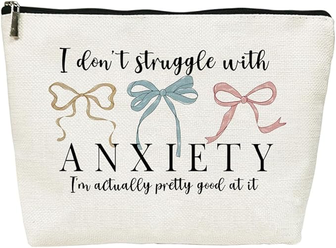 Funny Makeup Bag, Humor Anxiety - Themed Makeup Bag，“I Don’t Struggle with Anxiety” Funny Design，Gift for Mental Health Advocates, Self - Care & Relatable Humor, 10x7 Inch White