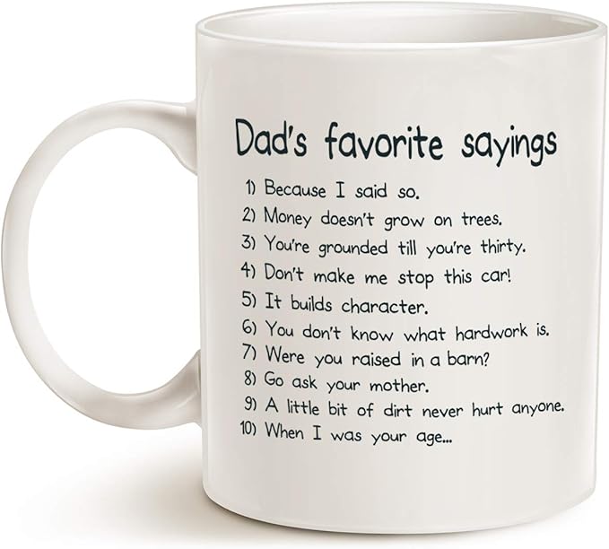 MAUAG Funny Dads Favorite Sayings Coffee Mug, Funny Dadisms Written in a Top Ten List, Best Birthday Gifts for Dad, Father Cup, White 11 Oz