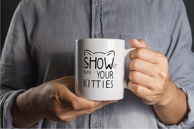 Crazy Bros Tees Show Me Your Kitties - 11oz Ceramic Coffee Mug Cat Lover For Women - Funny Grumpy Cat Mom Gift - Inspirational & Sarcastic Mug Desk Decor For Bosses, Employees, Family And Friends