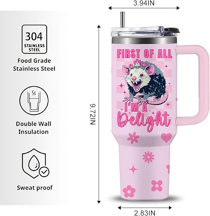 First Of All I'm A Delight Sarcastic Angry Opossum Tumbler 40oz with Handle, Funny Gift for Opossum Lovers Women & Girls, Birthday Christmas Opossums Themed Gifts for Animal & Pet Lover