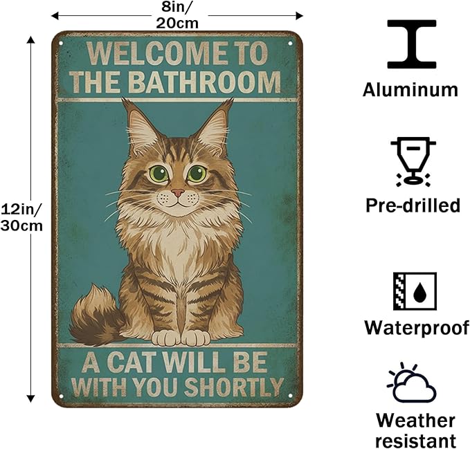 Funny Bathroom Sign Welcome to The Bathroom A Cat Will Be with You Shortly Humorous Restroom Decor Quirky Cat Lover Gift Novelty Aluminum Sign 8x12 Inches Maine Coon