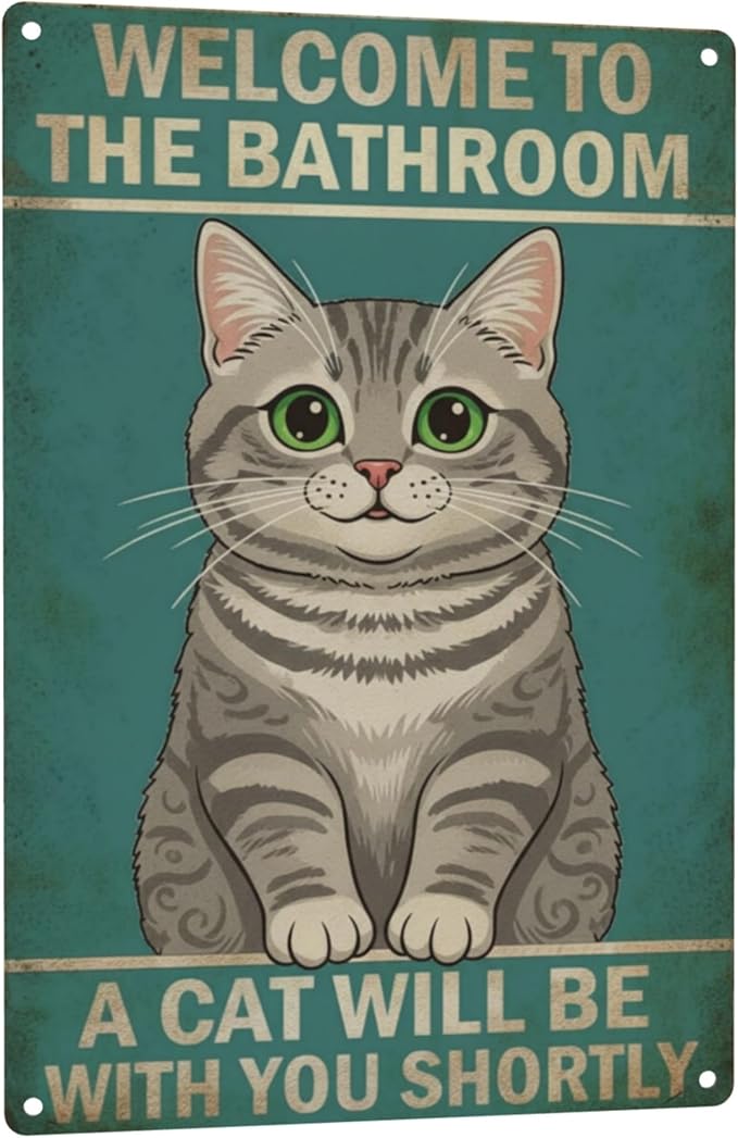Funny Bathroom Sign Welcome to The Bathroom A Cat Will Be with You Shortly Humorous Restroom Decor Quirky Cat Lover Gift Novelty Aluminum Sign 8x12 Inches American Shorthair