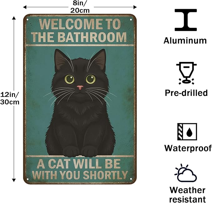 Funny Bathroom Sign Welcome to The Bathroom A Cat Will Be with You Shortly Humorous Restroom Decor Quirky Cat Lover Gift Novelty Aluminum Sign 8x12 Inches Black Cat