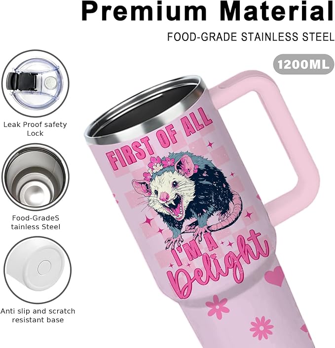 First Of All I'm A Delight Sarcastic Angry Opossum Tumbler 40oz with Handle, Funny Gift for Opossum Lovers Women & Girls, Birthday Christmas Opossums Themed Gifts for Animal & Pet Lover