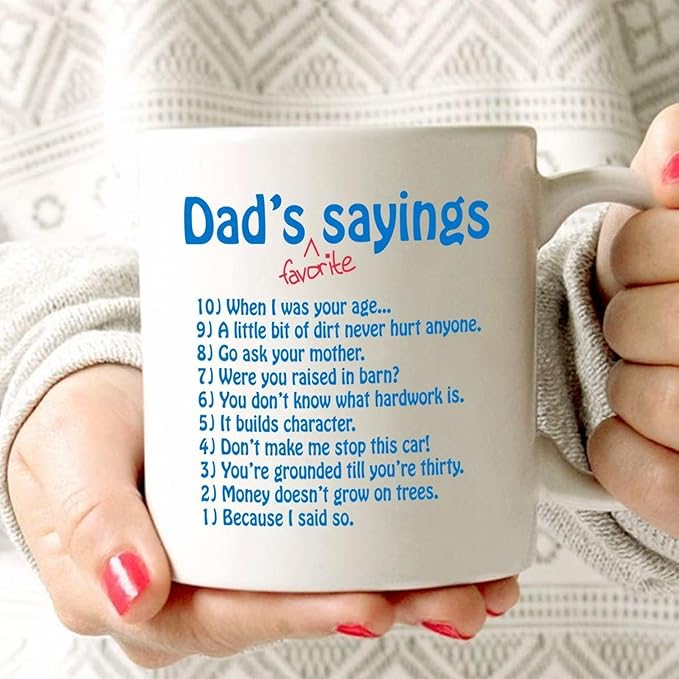 MAUAG Funny Dads Favorite Sayings Coffee Mug, Funny Dadisms Written in a Top Ten List, Best Birthday Gifts for Dad, Father Cup, White 11 Oz