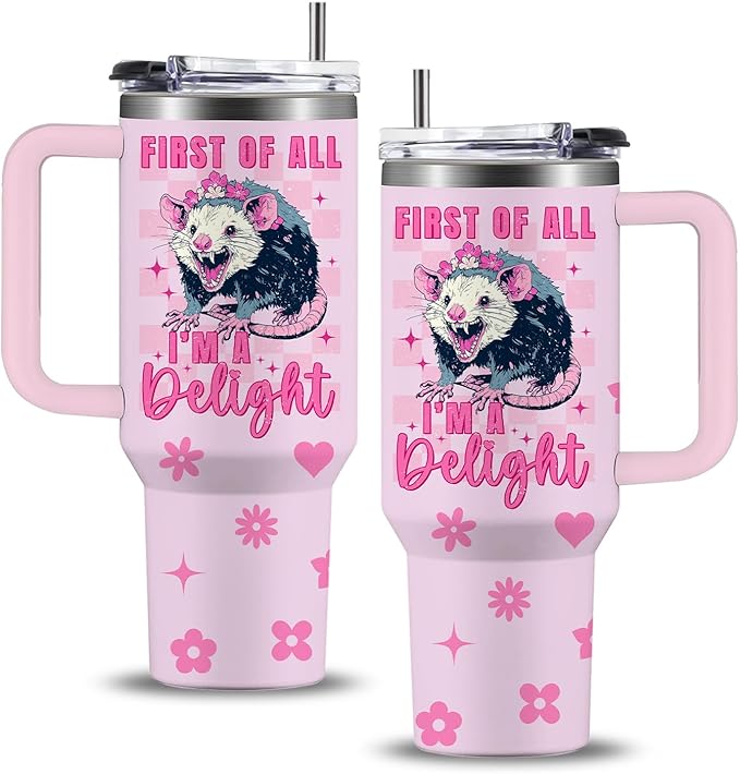First Of All I'm A Delight Sarcastic Angry Opossum Tumbler 40oz with Handle, Funny Gift for Opossum Lovers Women & Girls, Birthday Christmas Opossums Themed Gifts for Animal & Pet Lover