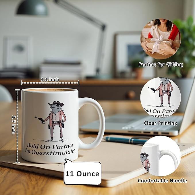 Funny Frog Meme Mug 11 oz, Funny Sarcastic Gifts for Coworkers Friends Coffee Cups Ceramic, Hold on Partner I'm Overstimulated Ceramic Mug for Coffee Tea Hot Cocoa Home Office Work