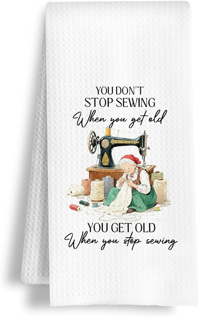 Funny Sewer Kitchen Towels, Gifts for Sewing Lovers Dish Tea Towels, Quilting Gifts for Quilters, You Don't Stop Sewing Decorative Hand Towel for Bathroom Kitchen, 16x24 Inch