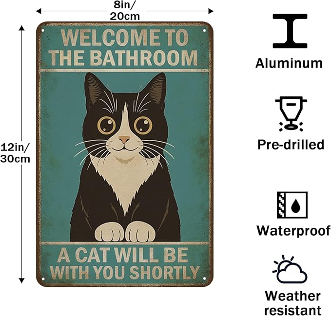 Funny Bathroom Sign Welcome to The Bathroom A Cat Will Be with You Shortly Humorous Restroom Decor Quirky Cat Lover Gift Novelty Aluminum Sign 8x12 Inches Black White Cat