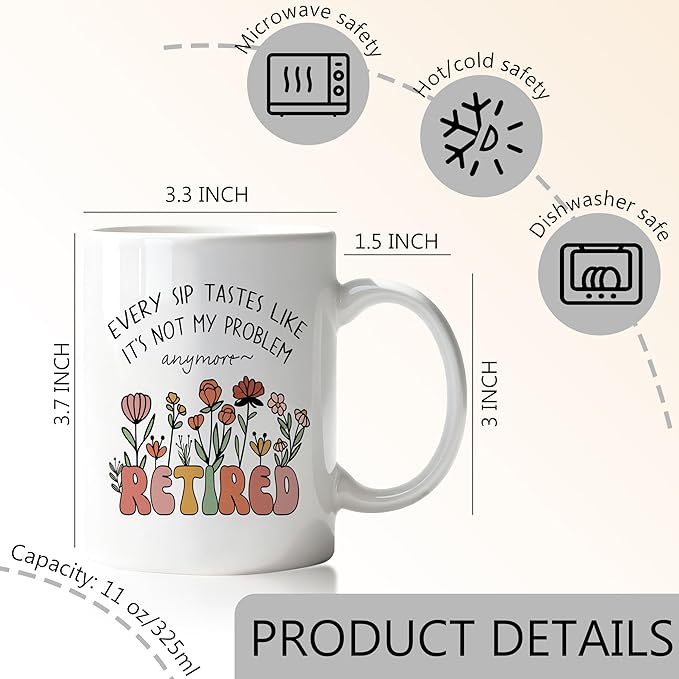 Floral Funny Retired Mug, Funny Retirement Gifts Coffee Cup, Retirement Retired Gifts for Woman, Every Sip Tastes Like It's Not My Problem Anymore Ceramic Coffee Mug 11 oz