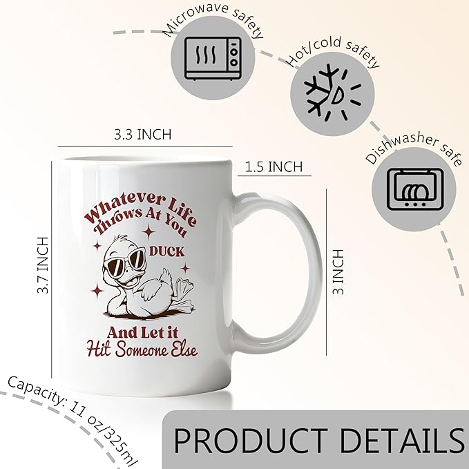 Funny Duck Mug, Sarcastic Gifts Coffee Cup, Gifts for Ducks Lovers, Whatever Life Throws at You Duck and Let It Hit Someone Else Ceramic Coffee Mug 11 oz