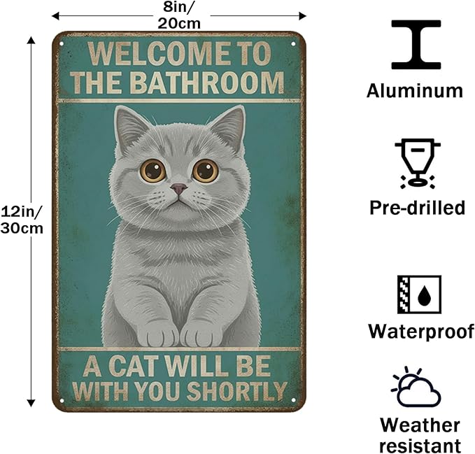 Funny Bathroom Sign Welcome to The Bathroom A Cat Will Be with You Shortly Humorous Restroom Decor Quirky Cat Lover Gift Novelty Aluminum Sign 8x12 Inches British Shorthair