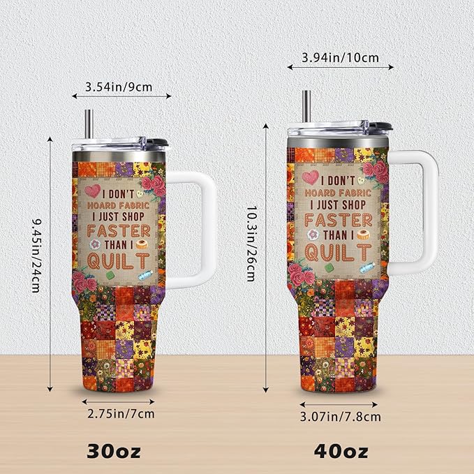 Funny Sewing Tumbler 40oz - I Don't Hoard Fabric I Just Shop Faster Than I Quilt Gift for Quilters, Sewing Lovers - Insulated Stainless Steel Cup with Handle & Straw